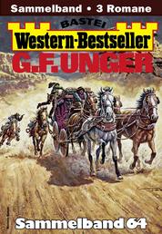 G. F. Unger Western-Bestseller Sammelband 64 - 3 Western in einem Band