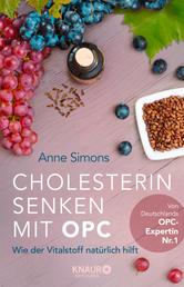 Cholesterin senken mit OPC - Wie der Vitalstoff natürlich hilft