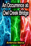 Ambrose Bierce: An Occurrence at Owl Creek Bridge 