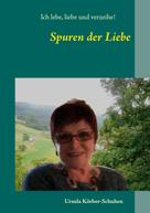 Ursula Körber-Schuhen: Spuren der Liebe 