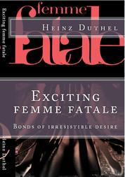 Exciting femme fatale - Bonds of irresistible desire