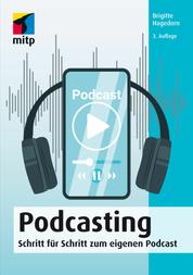 Podcasting - Schritt für Schritt zum eigenen Podcast.Konzept | Produktion | Vermarktung