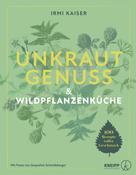 Irmi Kaiser: Unkrautgenuss & Wildpflanzenküche ★★★★