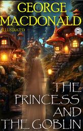 The Princess and the Goblin. Illustrated