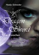 Nadja Schneider: Dragon Sword Das Erwachen 