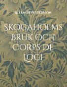 Lillemor Pettersson: Skogaholms Bruk och Corps de Logi 