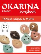 Bettina Schipp: Okarina Songbook - 6 Löcher - Tango, Salsa & more 