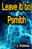 P. G. Wodehouse: Leave it to Psmith 