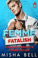 Anna Zaires: Femme fatalish – Eine fast perfekte Femme fatale ★★★★