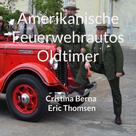 Cristina Berna: Amerikanische Feuerwehrautos Oldtimer 