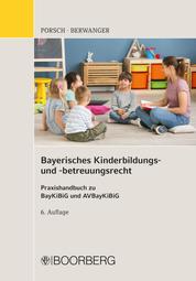 Bayerisches Kinderbildungs- und -betreuungsrecht - Praxishandbuch zu BayKiBiG und AVBayKiBiG