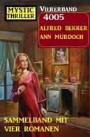 Alfred Bekker: Mystic Thriller Viererband 4005 - Sammelband mit vier Romanen 
