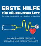 Bernadette Bruckner: Erste Hilfe für Führungskräfte 