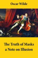 Oscar Wilde: The Truth of Masks: a Note on Illusion (an essay of dramatic theory) 