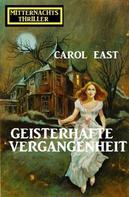 Carol East: Geisterhafte Vergangenheit: Mitternachtsthriller 
