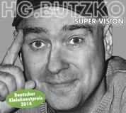 HG. Butzko, Super Vision
