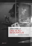 John Cassells: DER MORD IM DUNKELN 