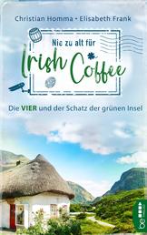 Nie zu alt für Irish Coffee - Die VIER und der Schatz der grünen Insel
