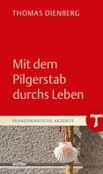 Thomas Dienberg: Mit dem Pilgerstab durchs Leben 