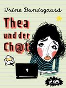 Trine Bundsgaard: Thea und der Ch@t (Die Rosenmark-Schule, Band 1) 