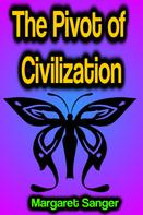 Margaret Sanger: The Pivot of Civilization 