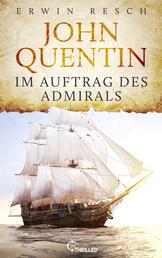 John Quentin - Im Auftrag des Admirals - Historischer Abenteuerroman