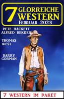 Alfred Bekker: 7 Glorreiche Western Februar 2023 