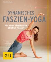 Dynamisches Faszien-Yoga - Für einen elastischen, straffen Körper