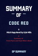 GP SUMMARY: Summary of Code Red by Vince Flynn and Kyle Mills: A Mitch Rapp Novel by Kyle Mills 