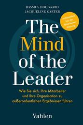 The Mind of the Leader - Erfolgreich führen mit Mindfulness, Selflessness & Compassion