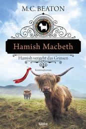 Hamish Macbeth vergeht das Grinsen - Kriminalroman