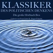Klassiker des politischen Denkens: Die große Hörbuch Box - Ein Grundlagenwerk der Politik