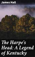 James Hall: The Harpe's Head: A Legend of Kentucky 