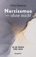 Chris Oeuvray: Narzissmus - ohne mich! 