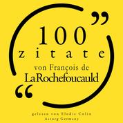 100 Zitate von François de la Rochefoucauld - Sammlung 100 Zitate