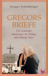 Gregorsbriefe - Ein schwuler Seelsorger im Dialog mit seinem Vater. Autobiografie