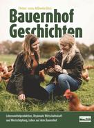Peter von Allwörden: Bauernhof Geschichten: Lebensmittelproduktion, Regionale Wirtschaftskraft und Wertschöpfung, Leben auf dem Bauernhof 