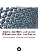 Jürgen Lang: Fibel für die interne und externe Unternehmenskommunikation 