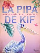 Ramón María Del Valle-inclán: La pipa de Kif 