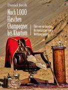 Daniel Jircik: Noch 1.000 Flaschen Champagner bis Khartum 