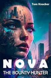 Nova the Bounty Hunter - A Space Punk Story