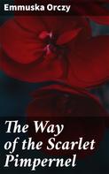 Emmuska Orczy: The Way of the Scarlet Pimpernel 