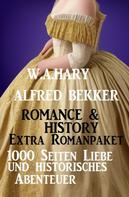 Alfred Bekker: Romance & History Extra Romanpaket: 1000 Seiten Liebe und historisches Abenteuer 