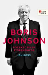 Boris Johnson - Porträt eines Störenfrieds