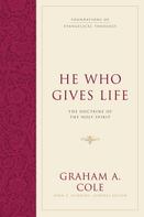 Graham A. Cole: He Who Gives Life 