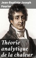 Jean-Baptiste-Joseph Fourier: Théorie analytique de la chaleur 