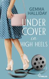 Undercover in High Heels - Ein frecher Mix aus Spannung, Romantik und Humor