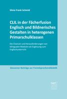 Silvia Frank Schmid: CLIL in der Fächerfusion Englisch und Bildnerisches Gestalten in heterogenen Primarschulklassen 