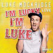 Luke Mockridge - I'm lucky I'm Luke