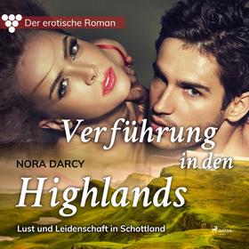 Der erotische Roman, 1: Verführung in den Highlands.